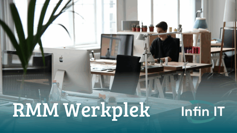 Onbezorgd werken met RMM Werkplek van Infin-IT